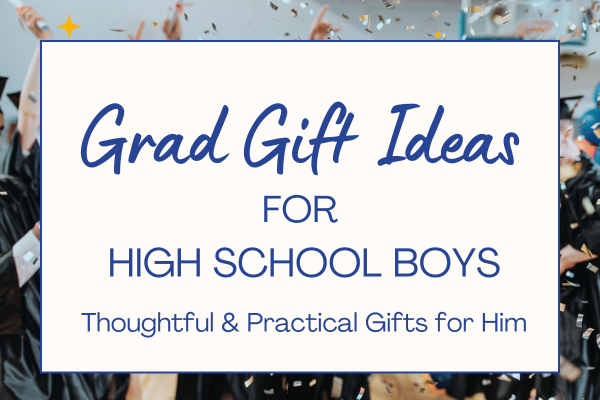 Thoughtful and practical high school graduation gifts for boys